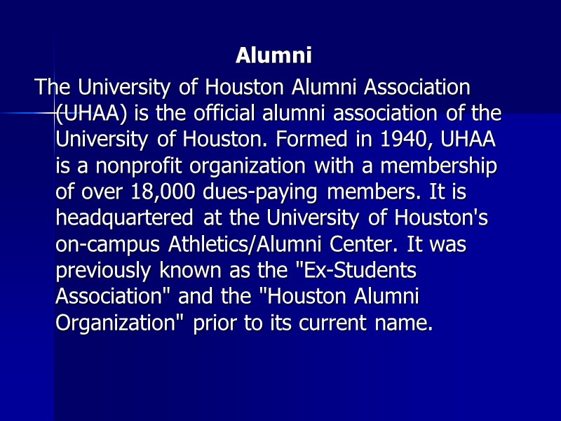 Alumni The University of Houston Alumni Association (UHAA) is the official alumni association of